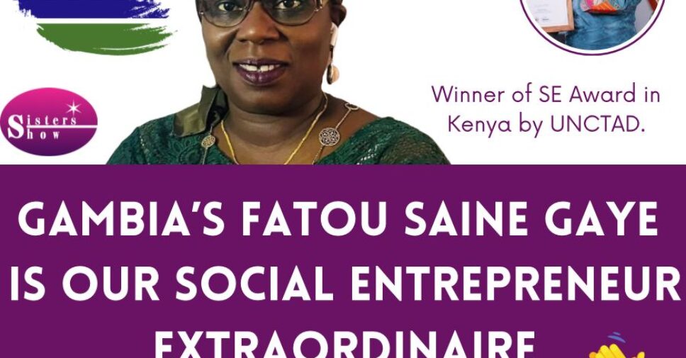 Fatou Saine Gaye, social entrepreneur extraordinaire