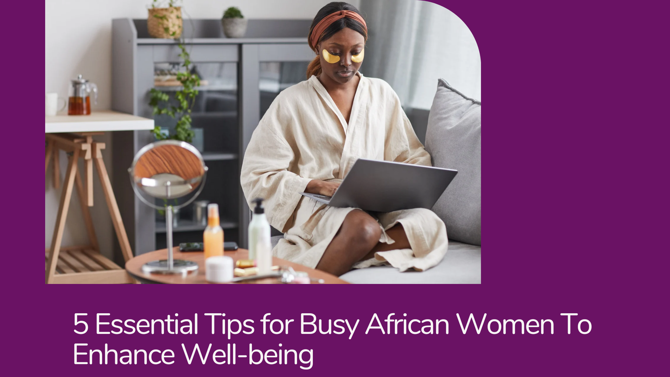 Illustration of busy African women practicing self-care for Wellness Wednesday