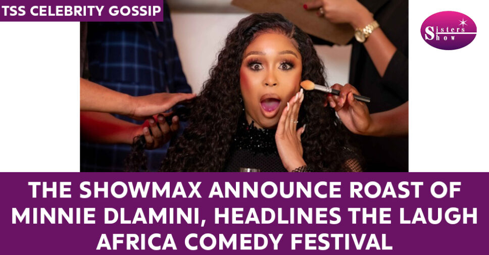 Image featuring promotional material for the Showmax Roast of Minnie Dlamini at the Laugh Africa Comedy Festival.