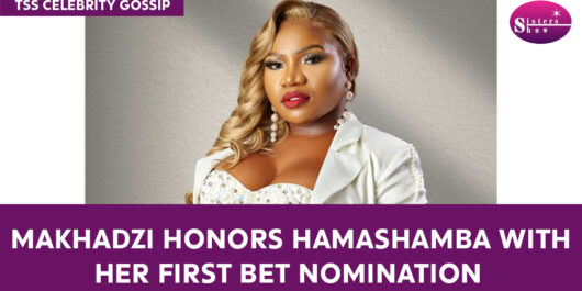 Makhadzi Dedicates Her First BET Nomination to Her Hometown, HaMashamba