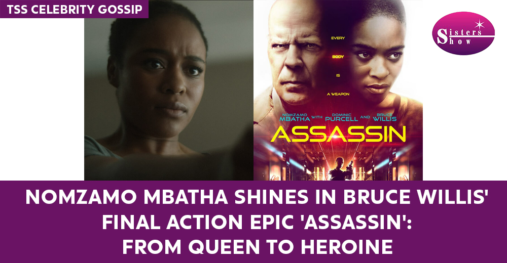 Nomzamo Mbatha Shines in Bruce Willis’ Final Action Epic ‘Assassin’: From Queen to Heroine