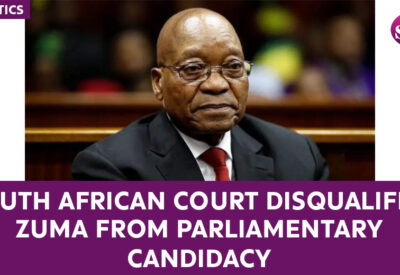 South African Court Disqualifies Zuma from Parliamentary Candidacy