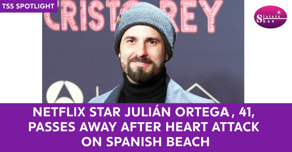 Netflix Star Julián Ortega, 41, Passes Away After Heart Attack on Spanish Beach