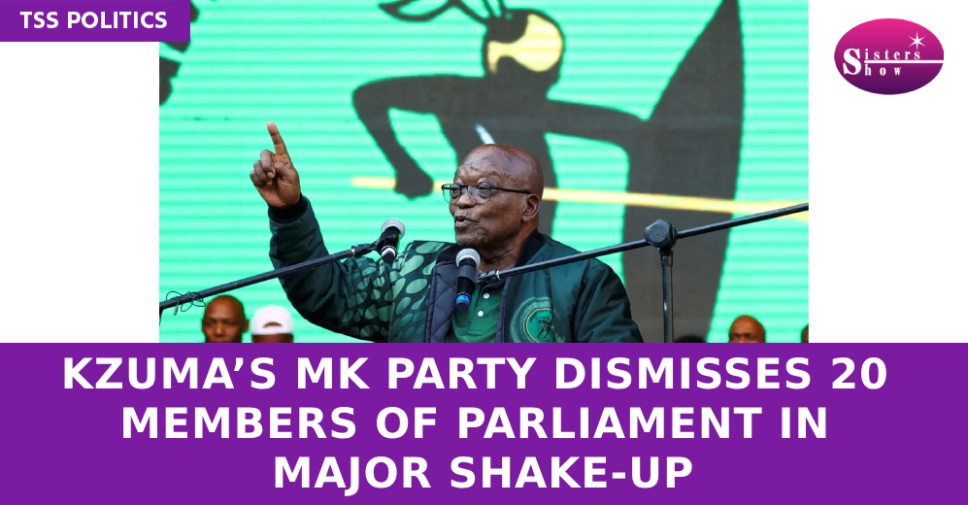 Zuma’s MK Party Dismisses 20 Members of Parliament in Major Shake-Up