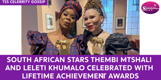 South African Stars Thembi Mtshali and Leleti Khumalo Celebrated with Lifetime Achievement Awards