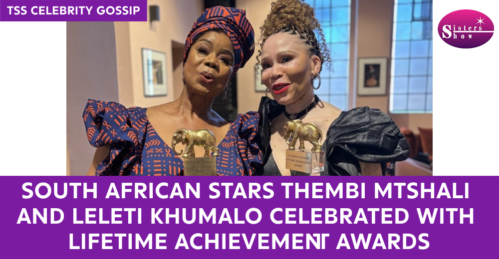 South African Stars Thembi Mtshali and Leleti Khumalo Celebrated with Lifetime Achievement Awards