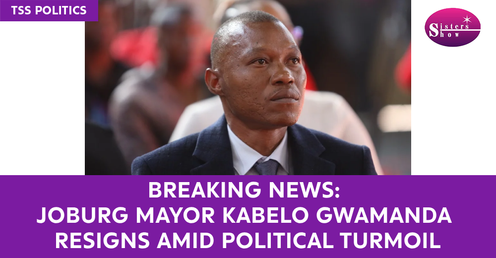 Breaking News: Joburg Mayor Kabelo Gwamanda Resigns Amid Political Turmoil