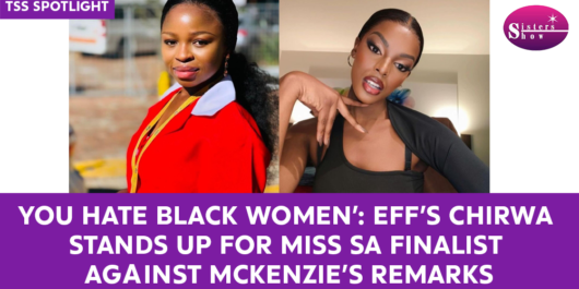 ‘You Hate Black Women’ EFF’s Chirwa Stands Up for Miss SA Finalist Against McKenzie’s Remarks