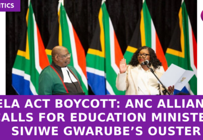 Bela Act Boycott: ANC Alliance Calls for Education Minister Siviwe Gwarube’s Ouster