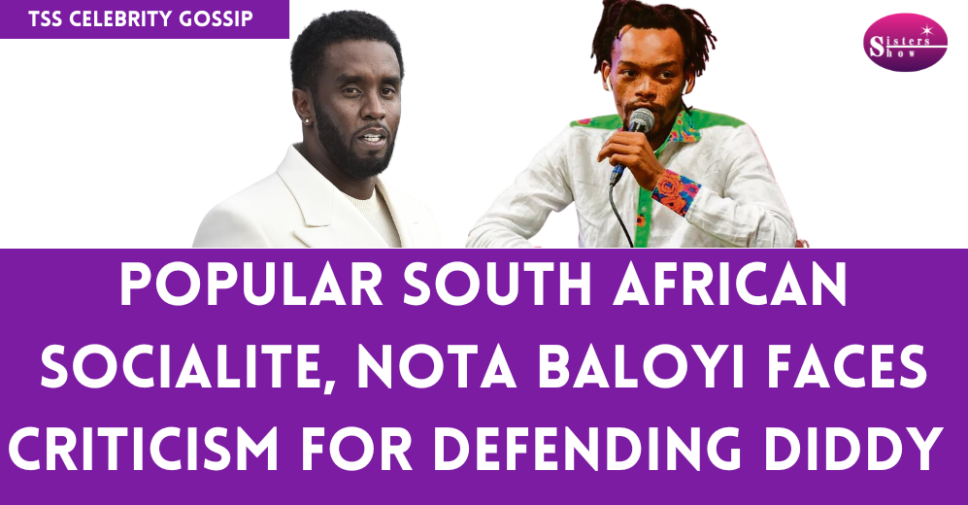 Nota Baloyi Faces Criticism for Defending Diddy