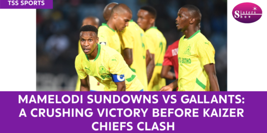 Select Mamelodi Sundowns vs Gallants: A Crushing Victory Before Kaizer Chiefs Clash Mamelodi Sundowns vs Gallants: