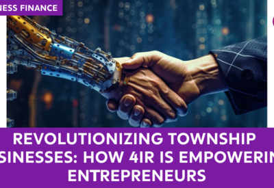 Revolutionizing Township Businesses: How 4IR is Empowering Entrepreneurs