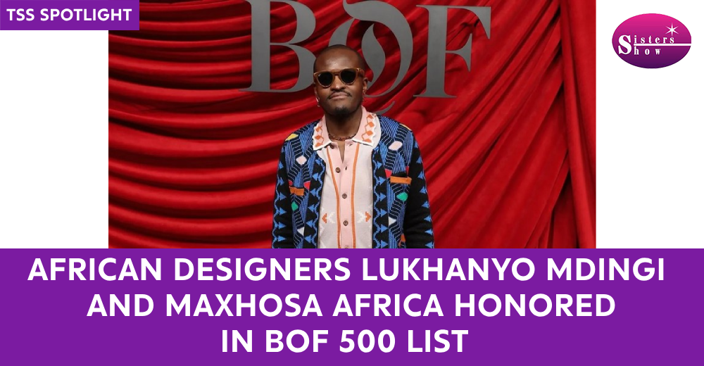 Lukhanyo Mdingi & Maxhosa Africa Shine on BoF 500 List