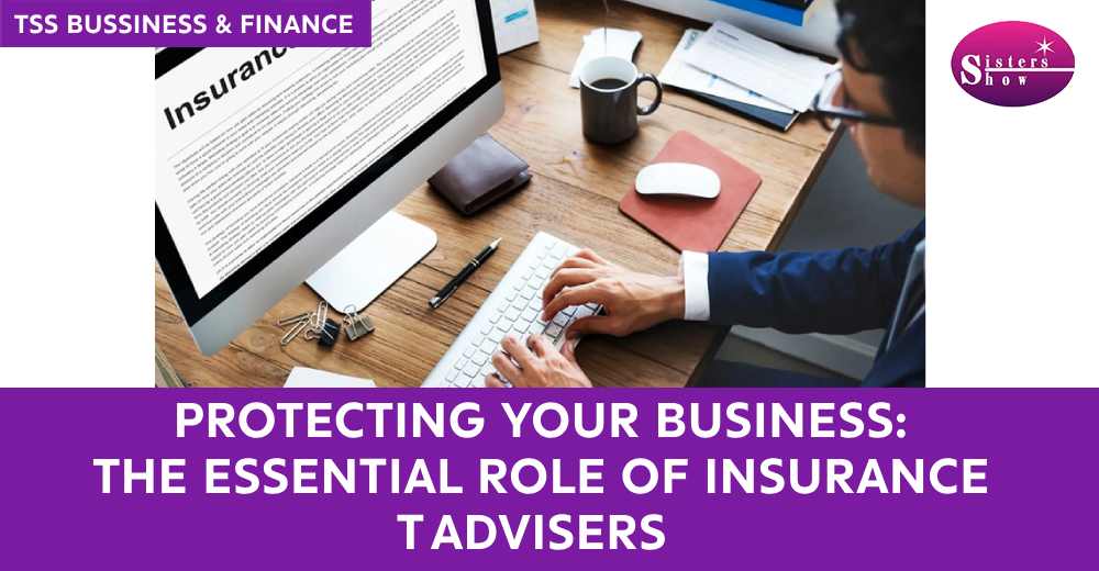 The Role of Insurance Advisers in Business Protection