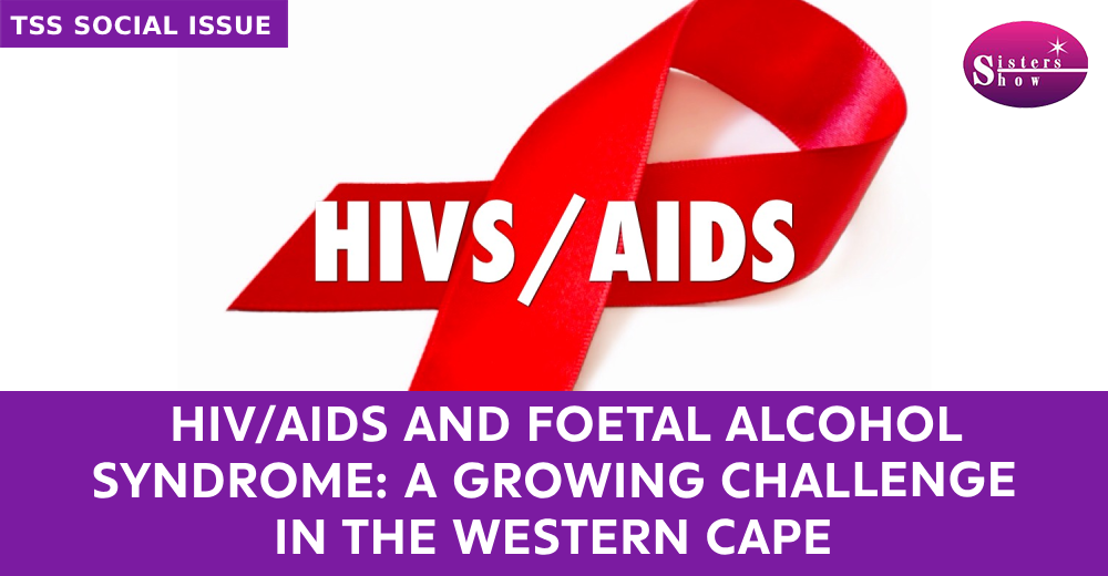 HIV/AIDS and Foetal Alcohol Syndrome in the Western Cape