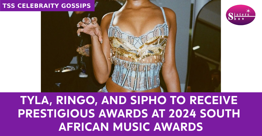 Tyla, Ringo, and Sipho to Be Honored at 2024 SAMAs