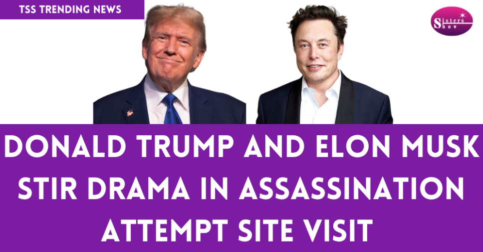 Donald Trump Revisits Site of Assassination Attempt with Elon Musk00