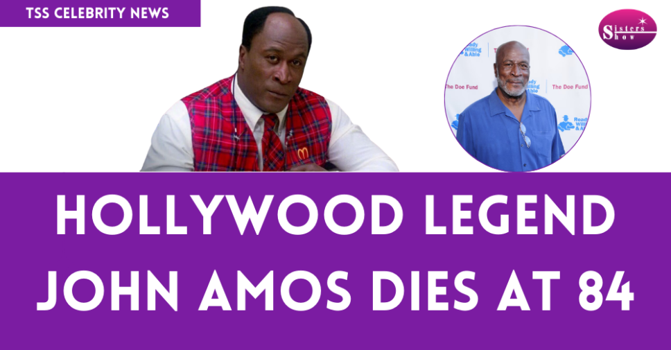 Hollywood Legend John Amos Dies at 84