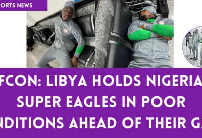AFCON 2025: Super Eagles Held Hostage at Libya Airport in Shocking Ordeal
