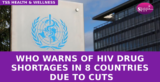 WHO Warns of HIV Drug Shortages in 8 Countries Due to Cuts