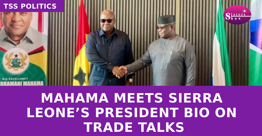 Mahama Meets Sierra Leone’s President Bio on Trade Talks