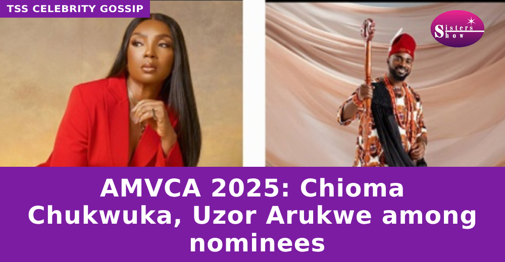 AMVCA 2025: Chioma Chukwuka, Uzor Arukwe among nominees