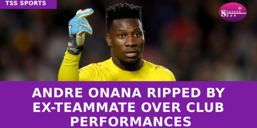 Andre Onana Ripped by Ex-Teammate Over Club Performances