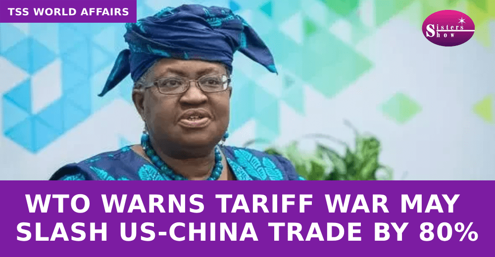 WTO Warns Tariff War May Slash US-China Trade by 80%