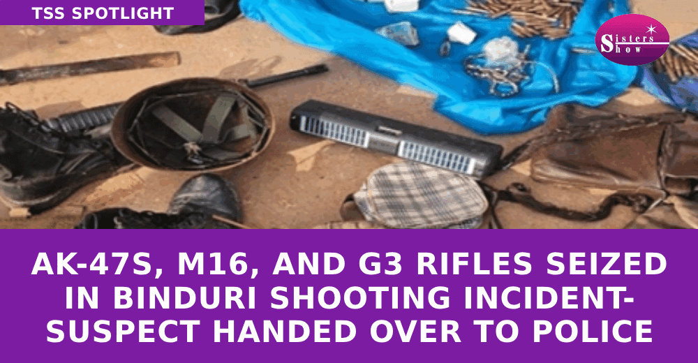 AK-47s, M16, and G3 Rifles Seized in Binduri Shooting Incident; Suspect Handed Over to Police