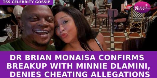 Dr Brian Monaisa Confirms Breakup with Minnie Dlamini, Denies Cheating Allegations