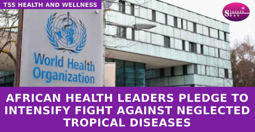 African Health Leaders Pledge to Intensify Fight Against Neglected Tropical Diseases
