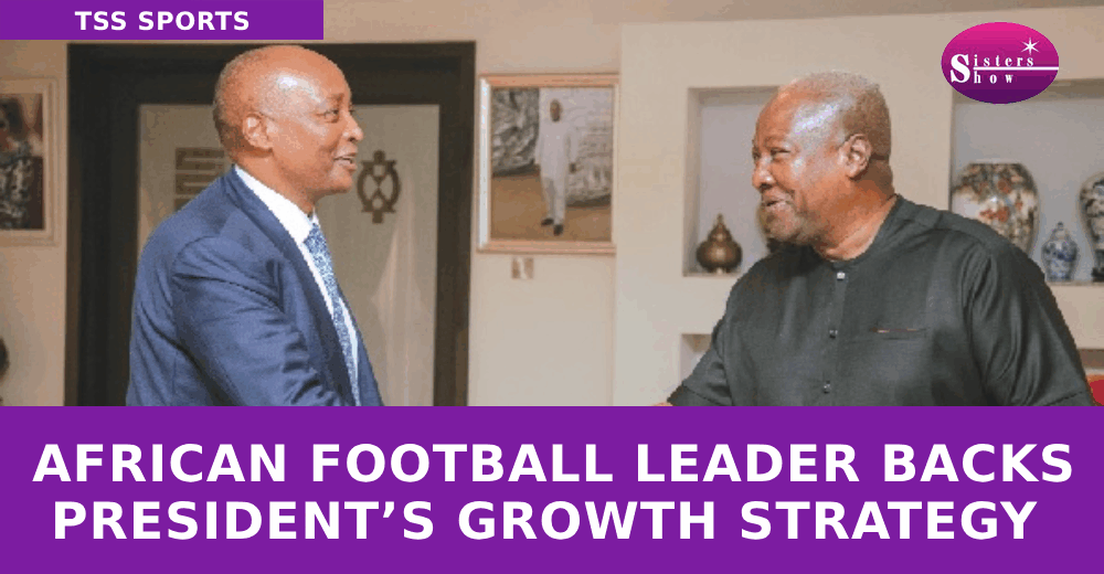 African Football Leader Backs President’s Growth Strategy